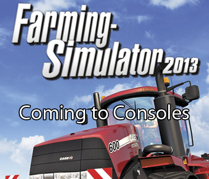 
 The #1 Farming Simulator Game Arrives On PlayStation3 and Xbox 360 For The Very First Time!

A genuine simulation gaming phenomenon, Farming Simulator has surprised the world once again by becoming, with the 2013 edition, a worldwide best-seller with over 400,000 copies sold at launch! Today, the #1 Farming Simulation game is arriving on PlayStation3 and Xbox 360 for the very first time!

Farming Simulator keeps all the core ingredients that make the staple of virtual farming, while incorporating many new machines, vehicles, crops, animals and environments.Farming Simulator features equipment from the top 20 vehicle manufacturers, including dozens of new machines.